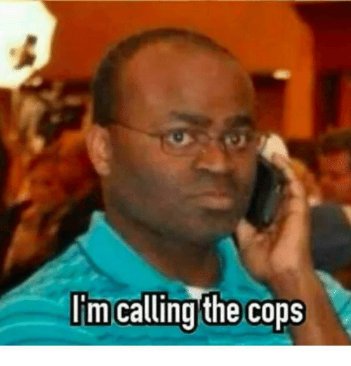 im-calling-the-cops-20301100.png.b42ed01a9ea1463c0b5a2ad34c178262.png